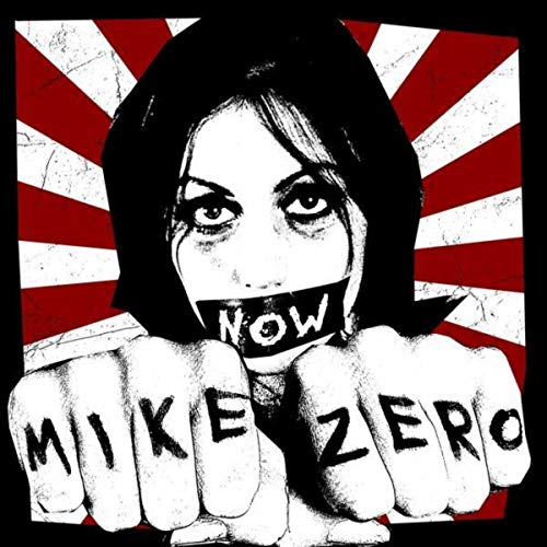 Cover Mike Zero - Frau mit Klebefilm am Mund mit Aufschrift NOW schlägt die Fäuste nach vorne. Darauf steht Mike Zero
