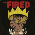 The Fired - Wild Things (Vinyl)
