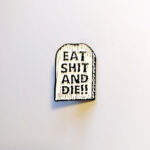 Eat Shit And Die!! (Metalpin)