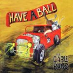THE CABLE BUGS - Have a ball LP