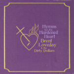 Brent Loveday and the Dirty Dollars - Hymns for the hardened Heart LP