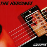 The Heroines - Groupie CD