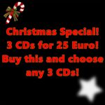 CHRISTMAS SPECIAL! 3 CDs for 25 Euro!