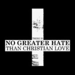 There Is No Greater Hate Than Christian Love - T-Shirt – Bild 2