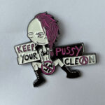 Keep your pussy clean Metal pin