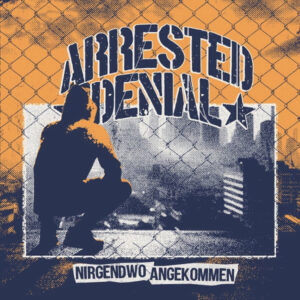 Arrested Denial – Nirgendwo Angekommen