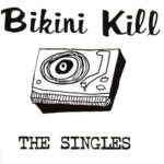 Bikini Kill – Singles