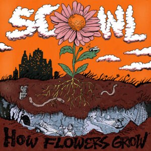 Scowl – How Flowers Grow