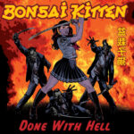 BONSAI KITTEN - Done with Hell LP