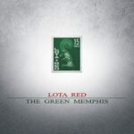 LOTA RED - The Green Memphis CD