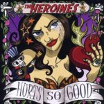 THE HEROINES - Hurts so good CD